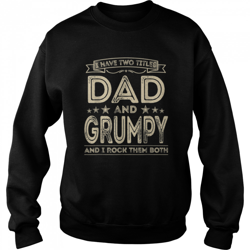 I Have Two Titles Dad And Grumpy Funny Fathers Day T-Shirt B09zl76jlk 3 » Cool Gifts for You - Mfamilygift I Have Two Titles Dad And Grumpy Funny Fathers Day T-Shirt B09zl76jlk 3