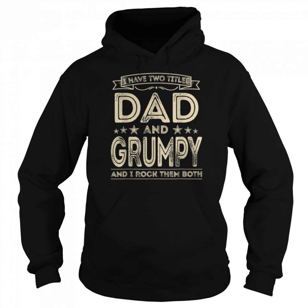 I Have Two Titles Dad And Grumpy Funny Fathers Day T-Shirt B09zl76jlk 4 » Cool Gifts for You - Mfamilygift I Have Two Titles Dad And Grumpy Funny Fathers Day T-Shirt B09zl76jlk 4