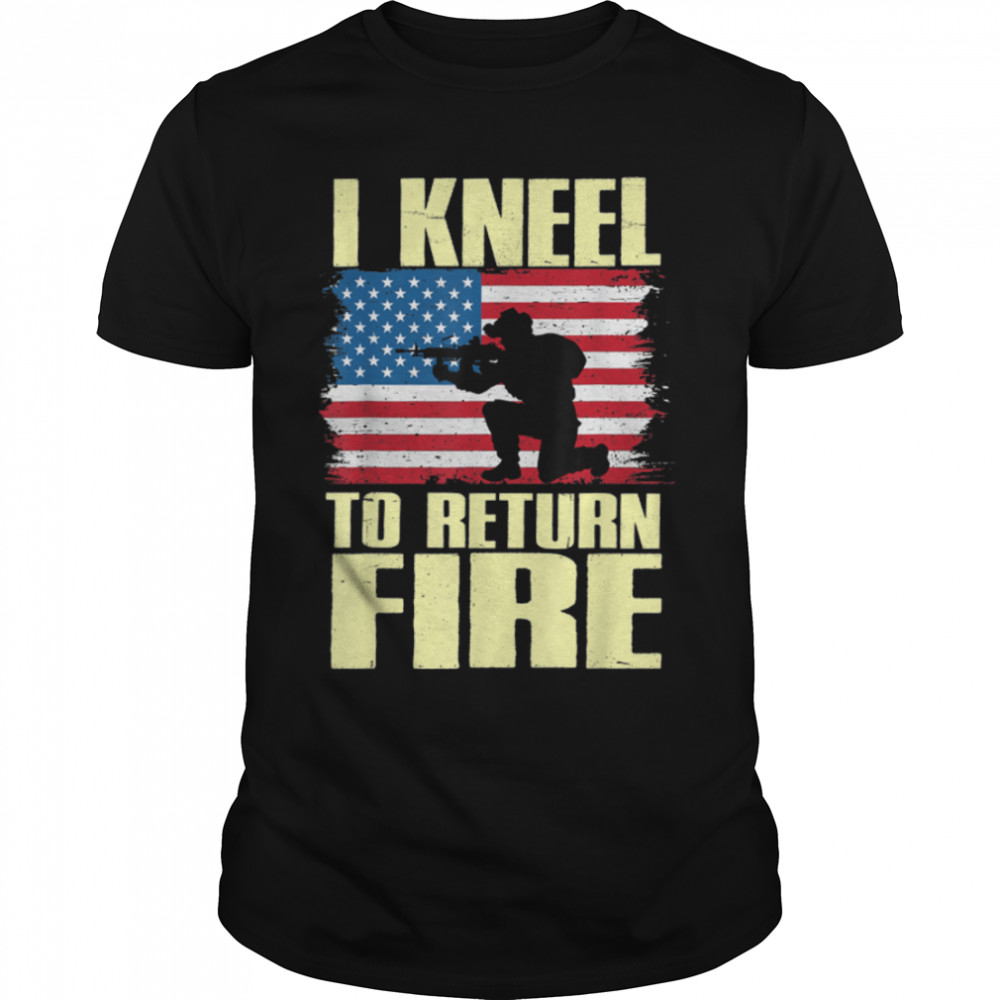 I Kneel To Return Fire U.S. Flag Soldier T-Shirt B09zp63p6g