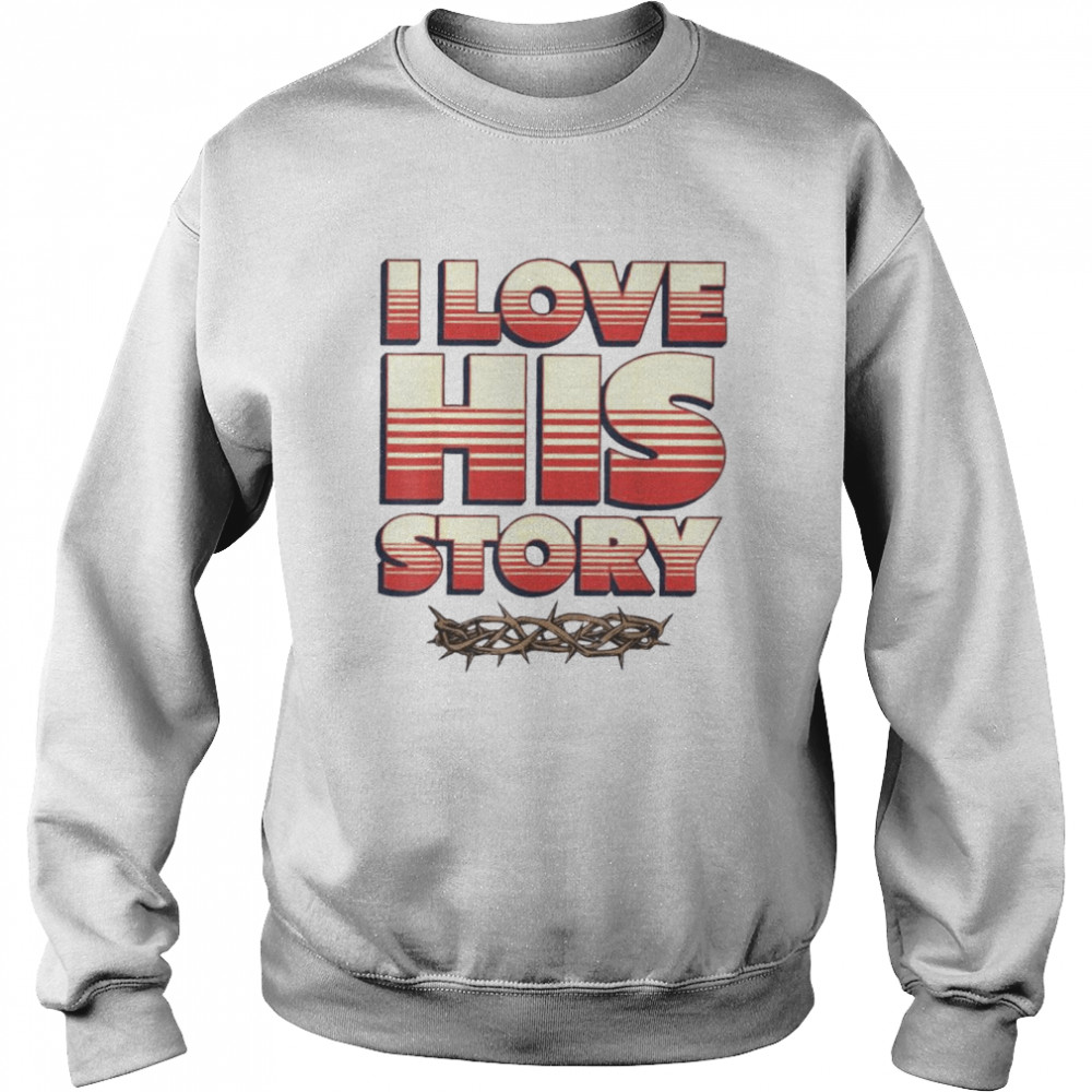 I Love His Story History Lovers Learners Educators Shirt 3 » Cool Gifts for You - Mfamilygift I Love His Story History Lovers Learners Educators Shirt 3