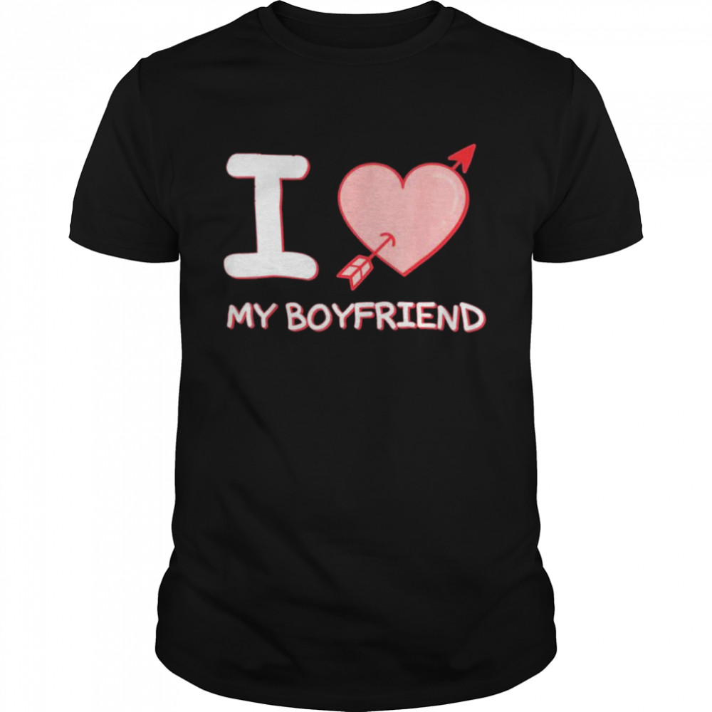 I Love My Boyfriend T-Shirt I Love My Boyfriend T-Shirt