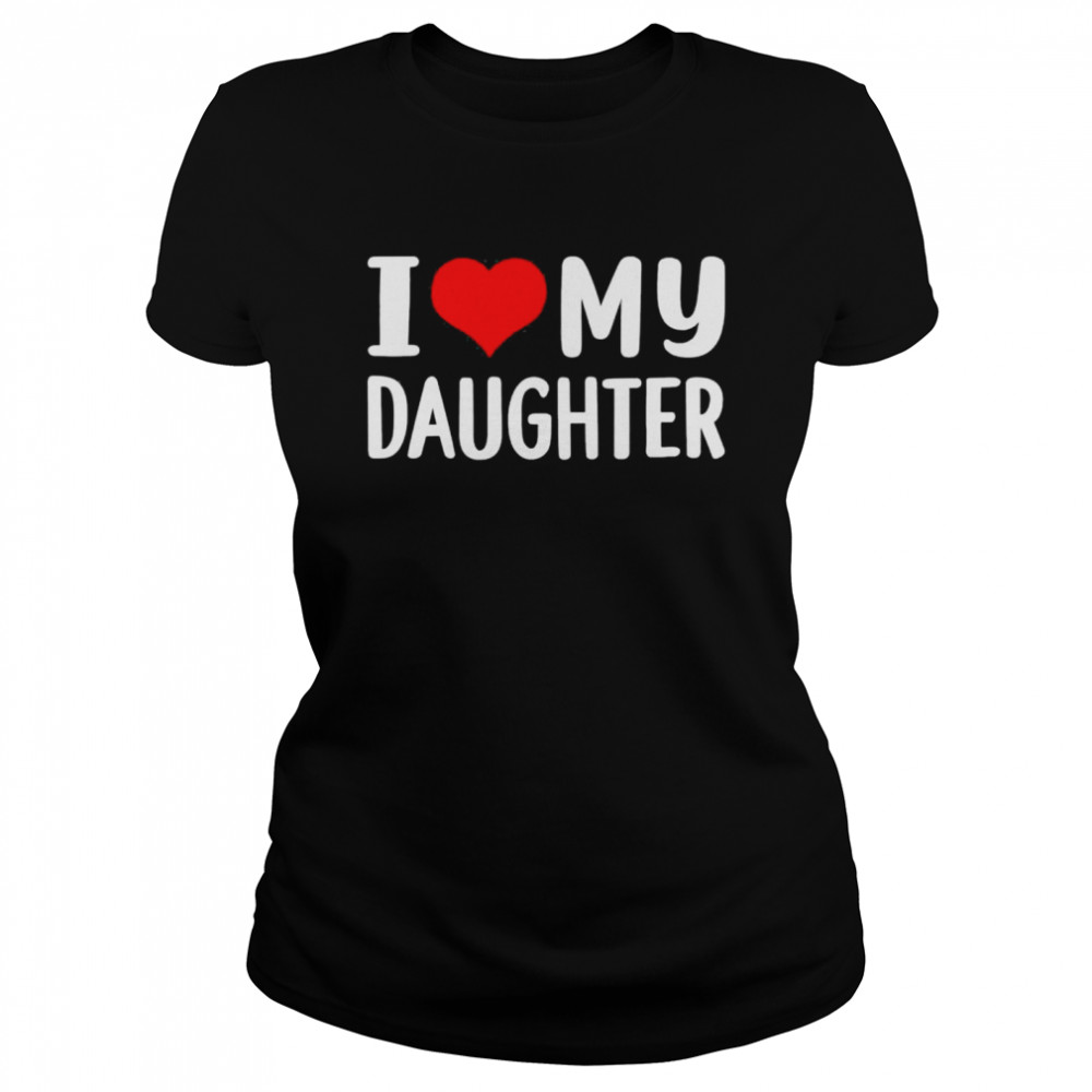 I Love My Daughter Shirt 1 » Cool Gifts for You - Mfamilygift I Love My Daughter Shirt 1