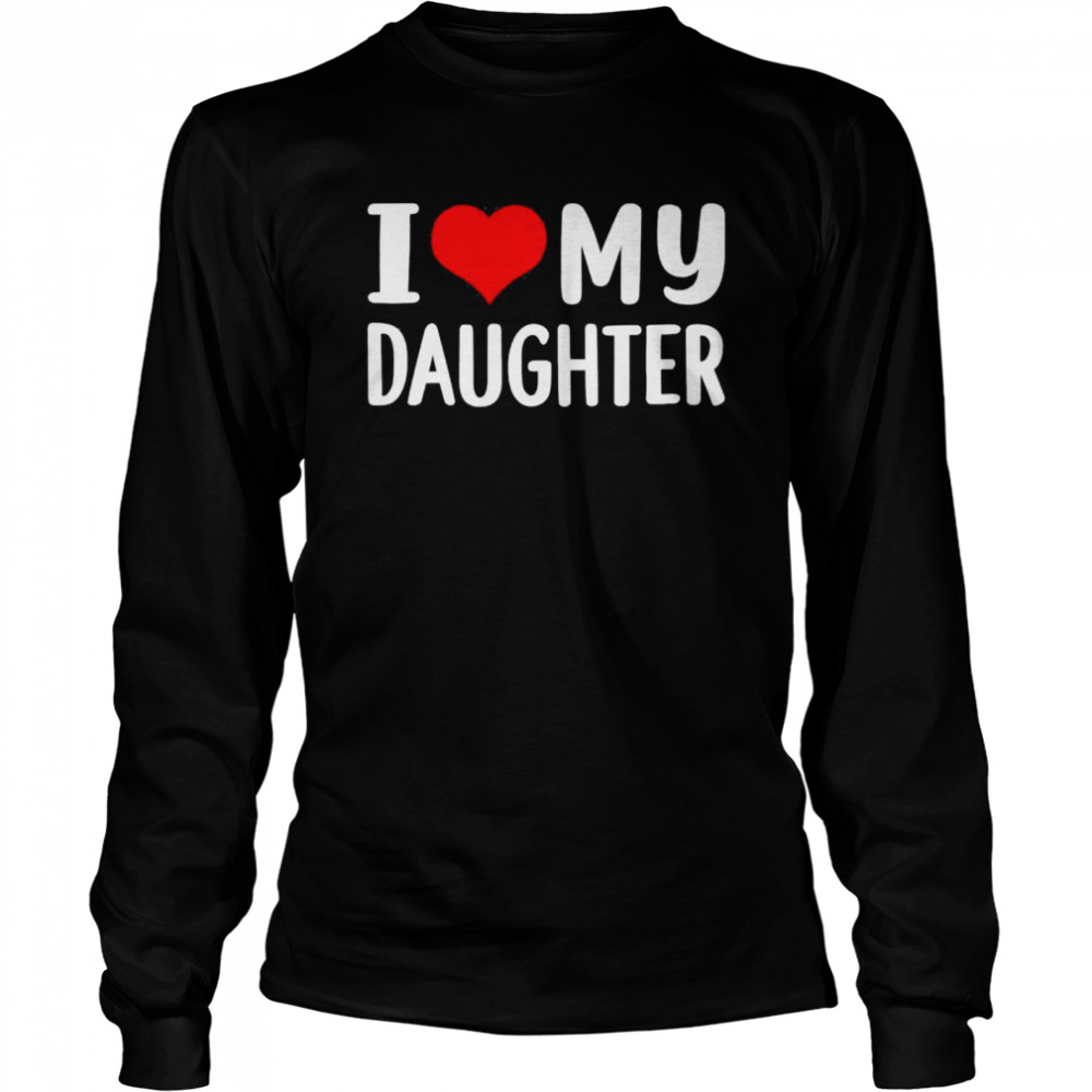I Love My Daughter Shirt 2 » Cool Gifts for You - Mfamilygift I Love My Daughter Shirt 2
