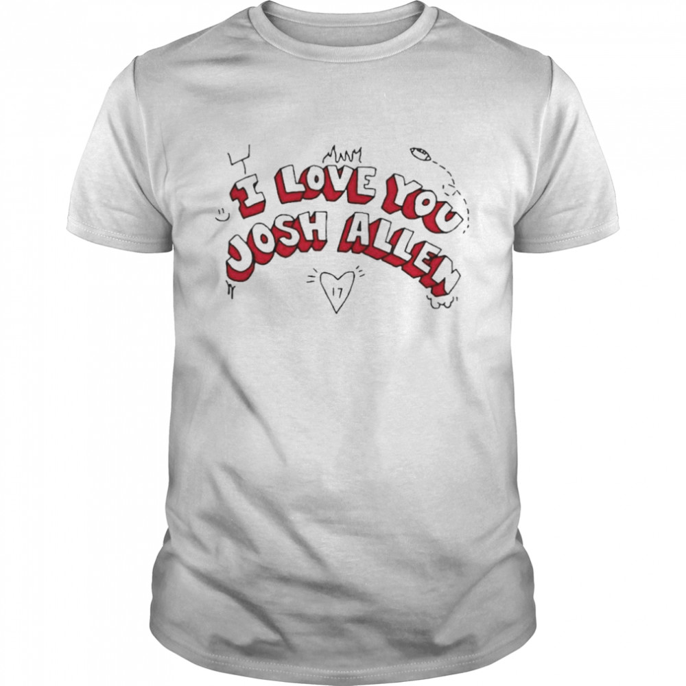I Love You Josh Allen Shirt I Love You Josh Allen Shirt