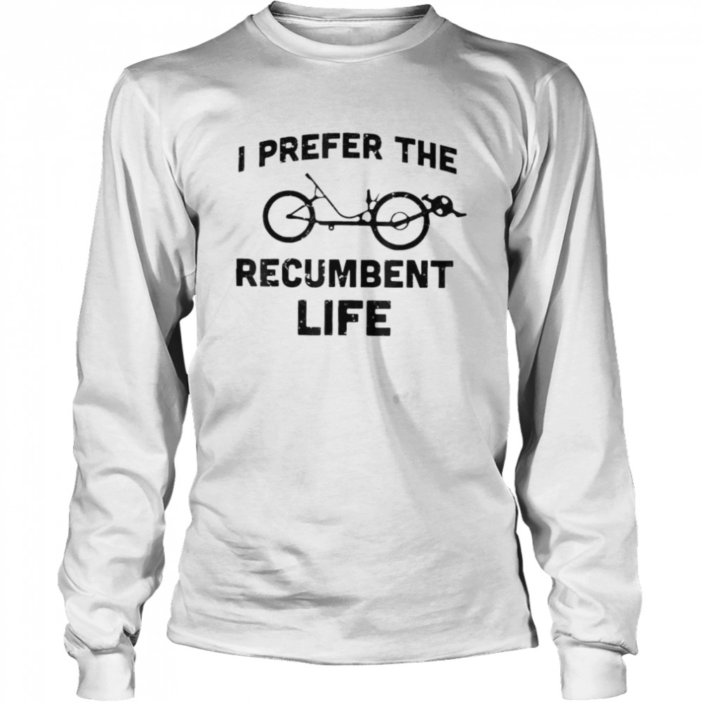 I Prefer The Recumbent Life Recumbent Bike Cycling Recumbent Shirt 2 » Cool Gifts for You - Mfamilygift I Prefer The Recumbent Life Recumbent Bike Cycling Recumbent Shirt 2