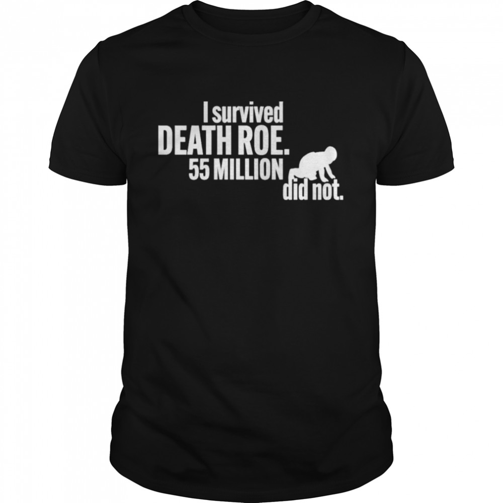 I Survived Death Roe 55 Million Did Not Shirt