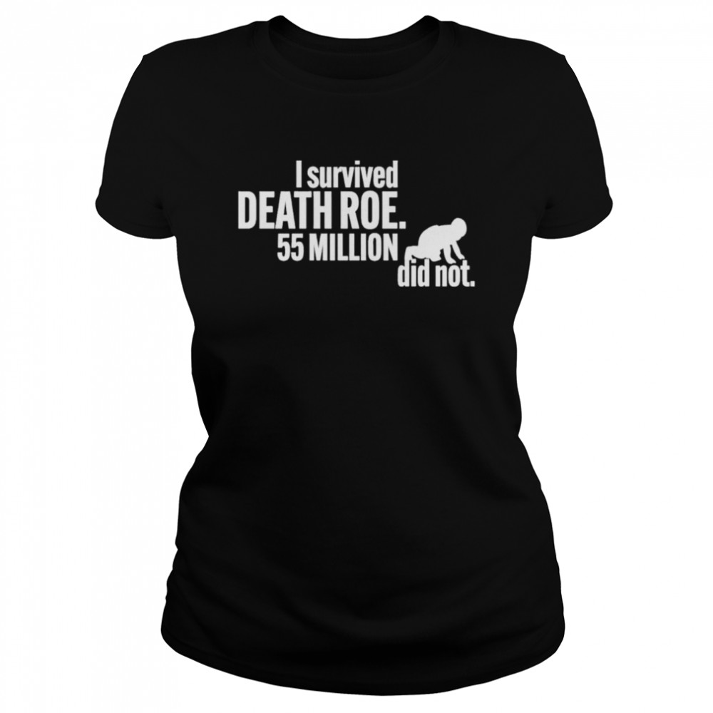 I Survived Death Roe 55 Million Did Not Shirt 1 » Cool Gifts for You - Mfamilygift I Survived Death Roe 55 Million Did Not Shirt 1