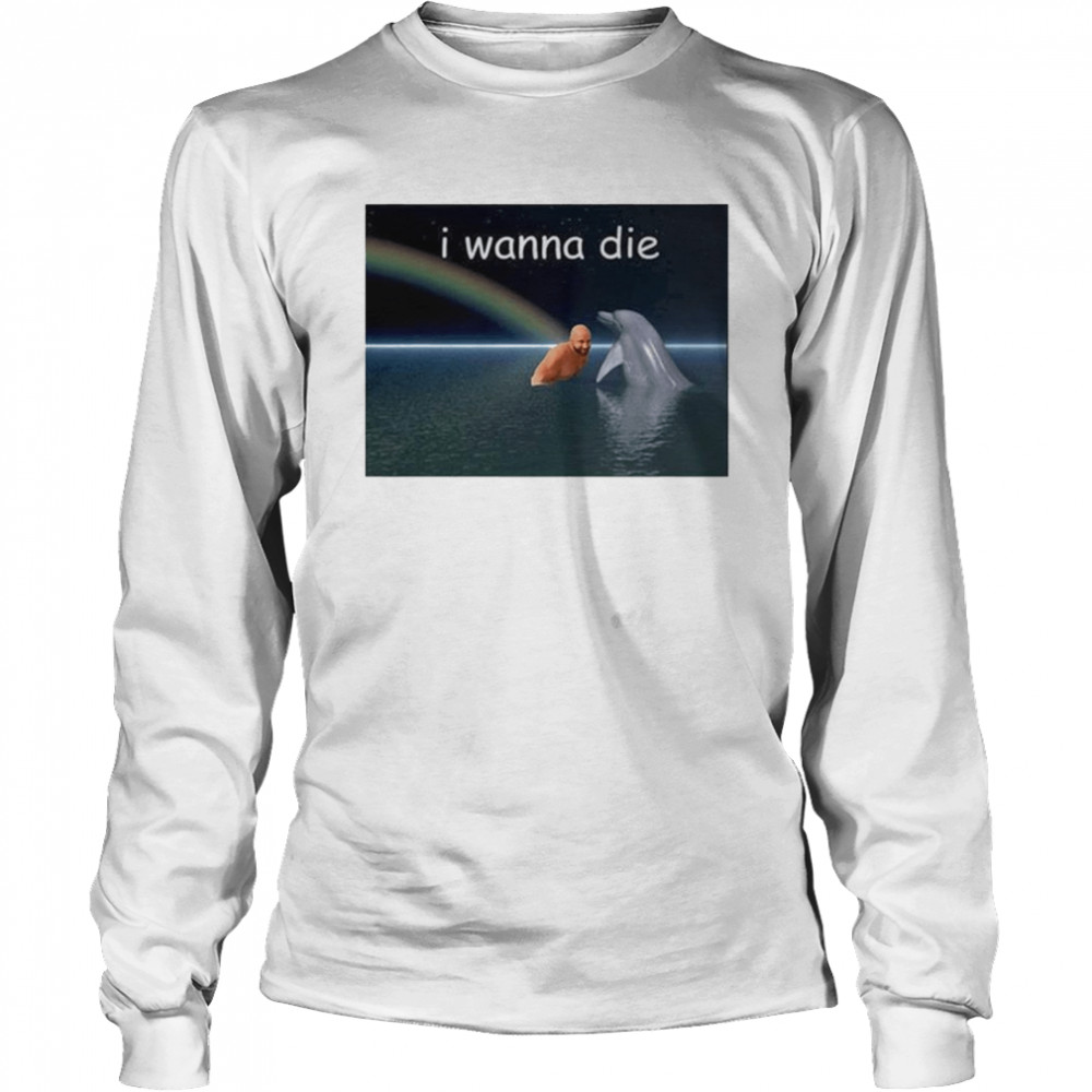 I Wanna Die Dolphin T-Shirt 2 » Cool Gifts for You - Mfamilygift I Wanna Die Dolphin T-Shirt 2