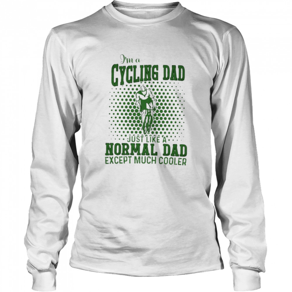 I’M A Cycling Dad Just Like A Normal Dad Shirt 2 » Cool Gifts for You - Mfamilygift I’M A Cycling Dad Just Like A Normal Dad Shirt 2