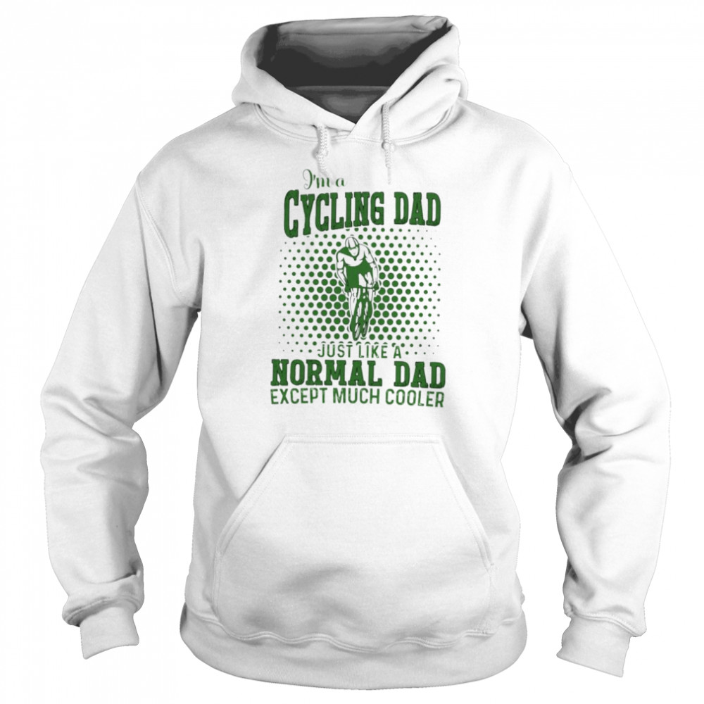 I’M A Cycling Dad Just Like A Normal Dad Shirt 4 » Cool Gifts for You - Mfamilygift I’M A Cycling Dad Just Like A Normal Dad Shirt 4