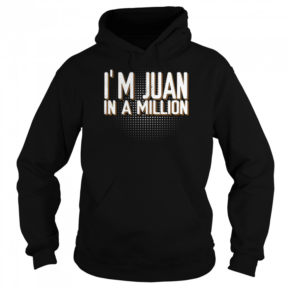I’M Juan In A Million Spanish Name Pun Cinco De Mayo Shirt 4 » Cool Gifts for You - Mfamilygift I’M Juan In A Million Spanish Name Pun Cinco De Mayo Shirt 4