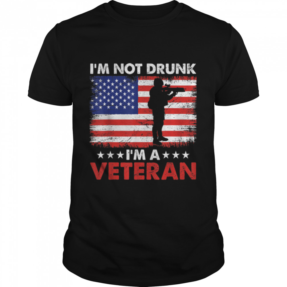 I’M Not Drunk I’M A Veteran U.S. Flag T-Shirt B09znw6svx