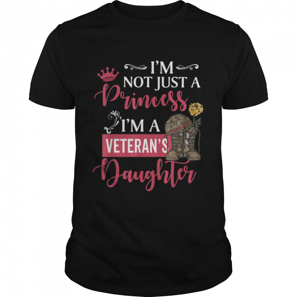 I’M Not Just A Princess I’M A Veteran’S Daughter Patriotic T-Shirt B09zgx8ws4