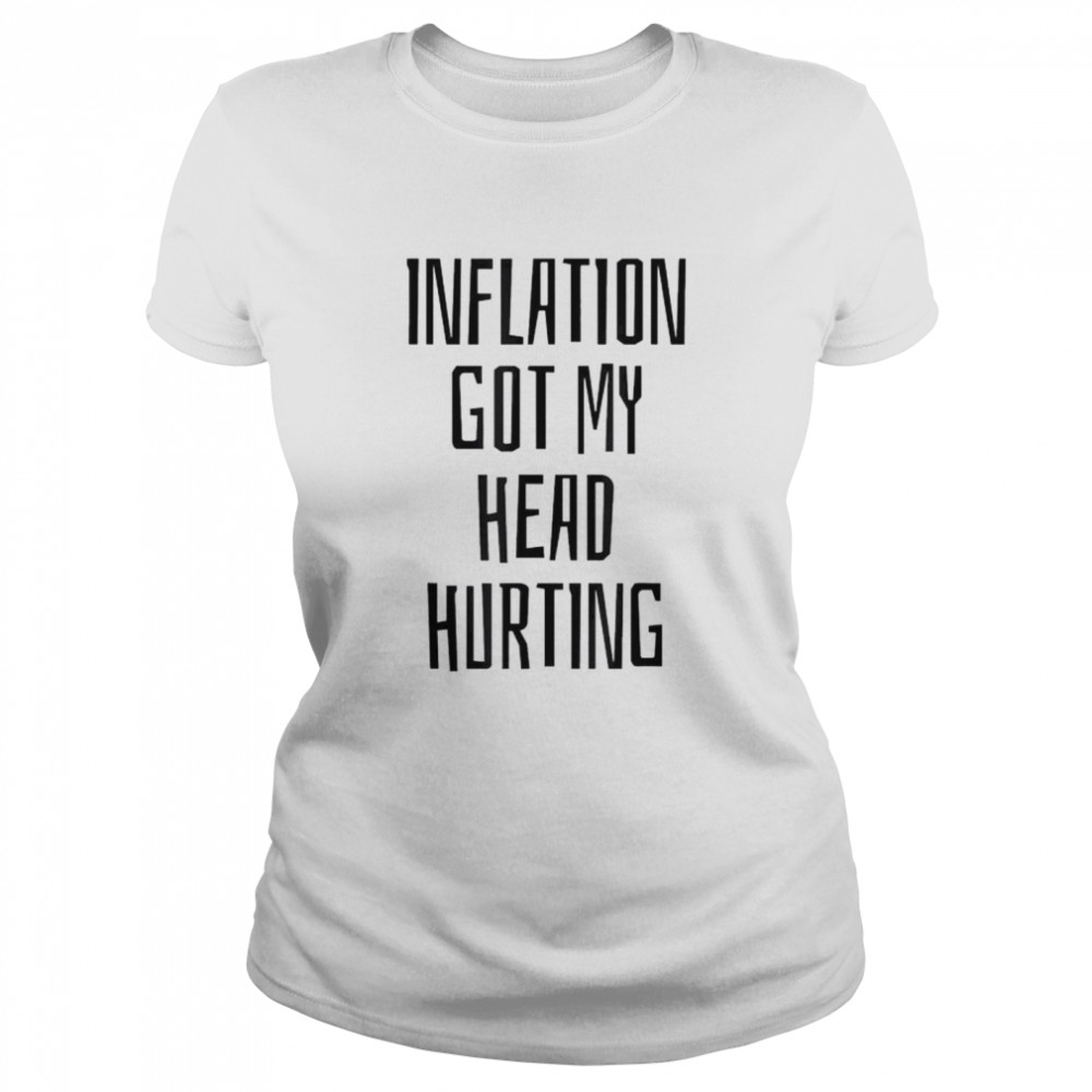Inflation Got My Head Hurting Shirt 1 » Cool Gifts for You - Mfamilygift Inflation Got My Head Hurting Shirt 1