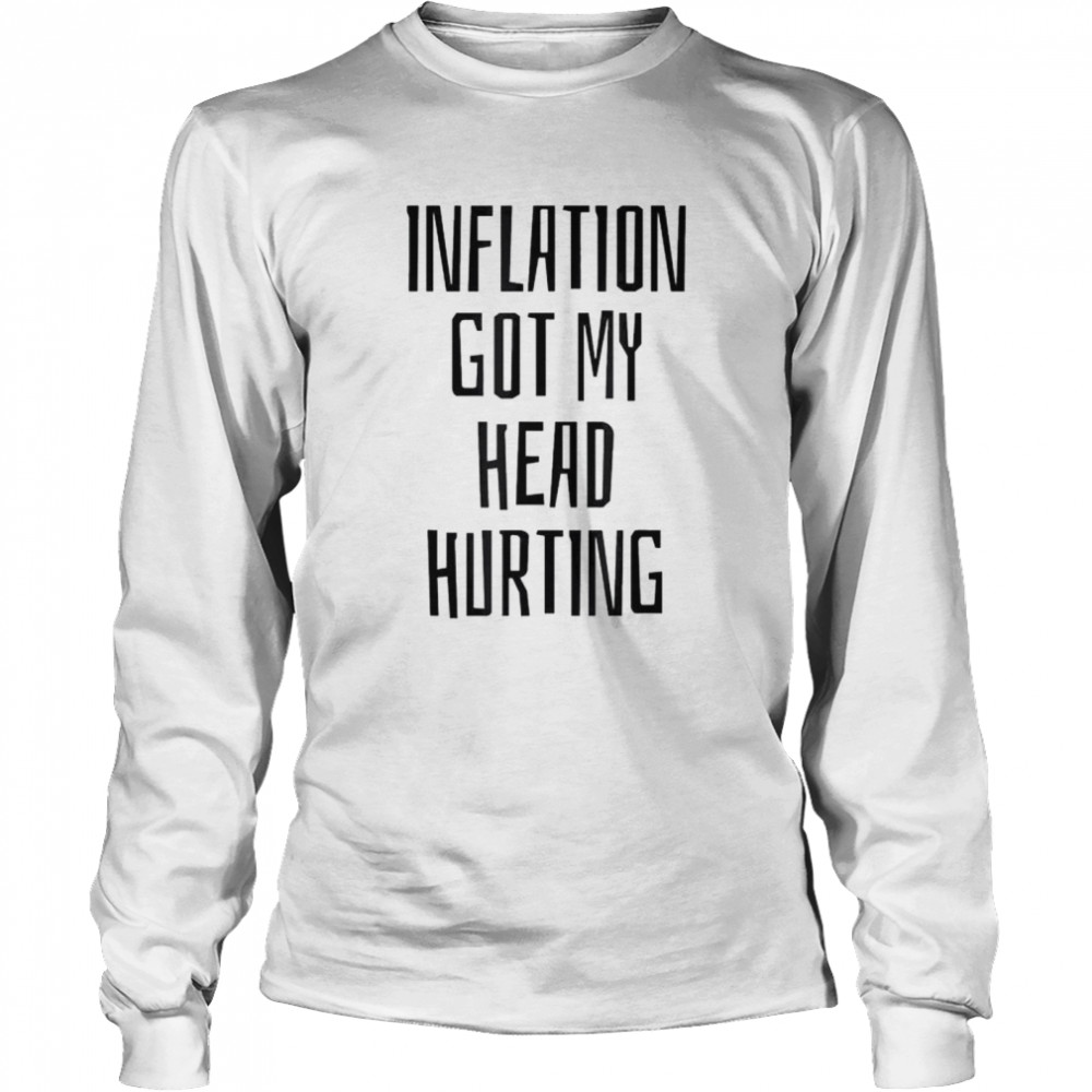 Inflation Got My Head Hurting Shirt 2 » Cool Gifts for You - Mfamilygift Inflation Got My Head Hurting Shirt 2