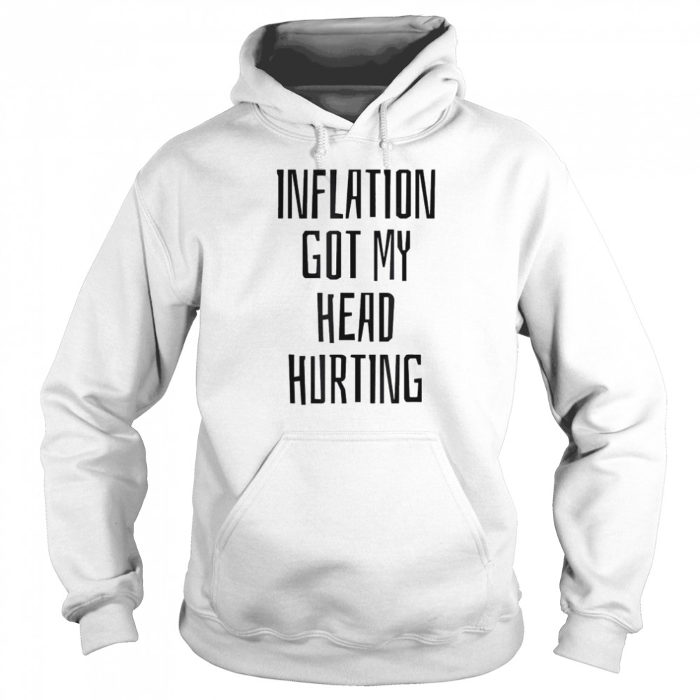 Inflation Got My Head Hurting Shirt 4 » Cool Gifts for You - Mfamilygift Inflation Got My Head Hurting Shirt 4