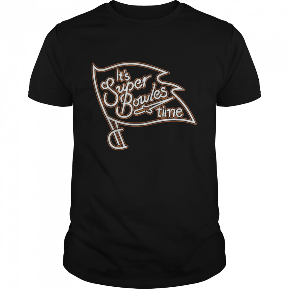 It’S Super Bowles Time Shirt