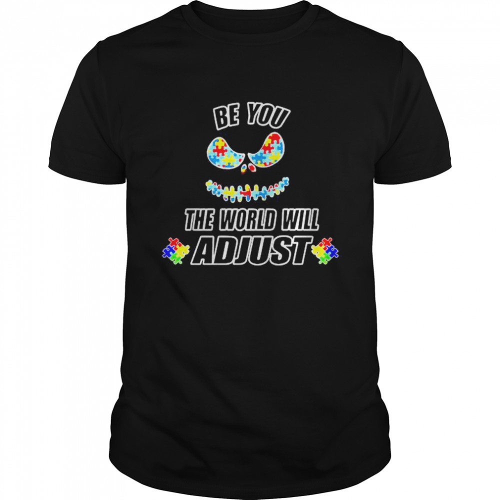 Jack Skellington Be You The World Will Adjust Shirt