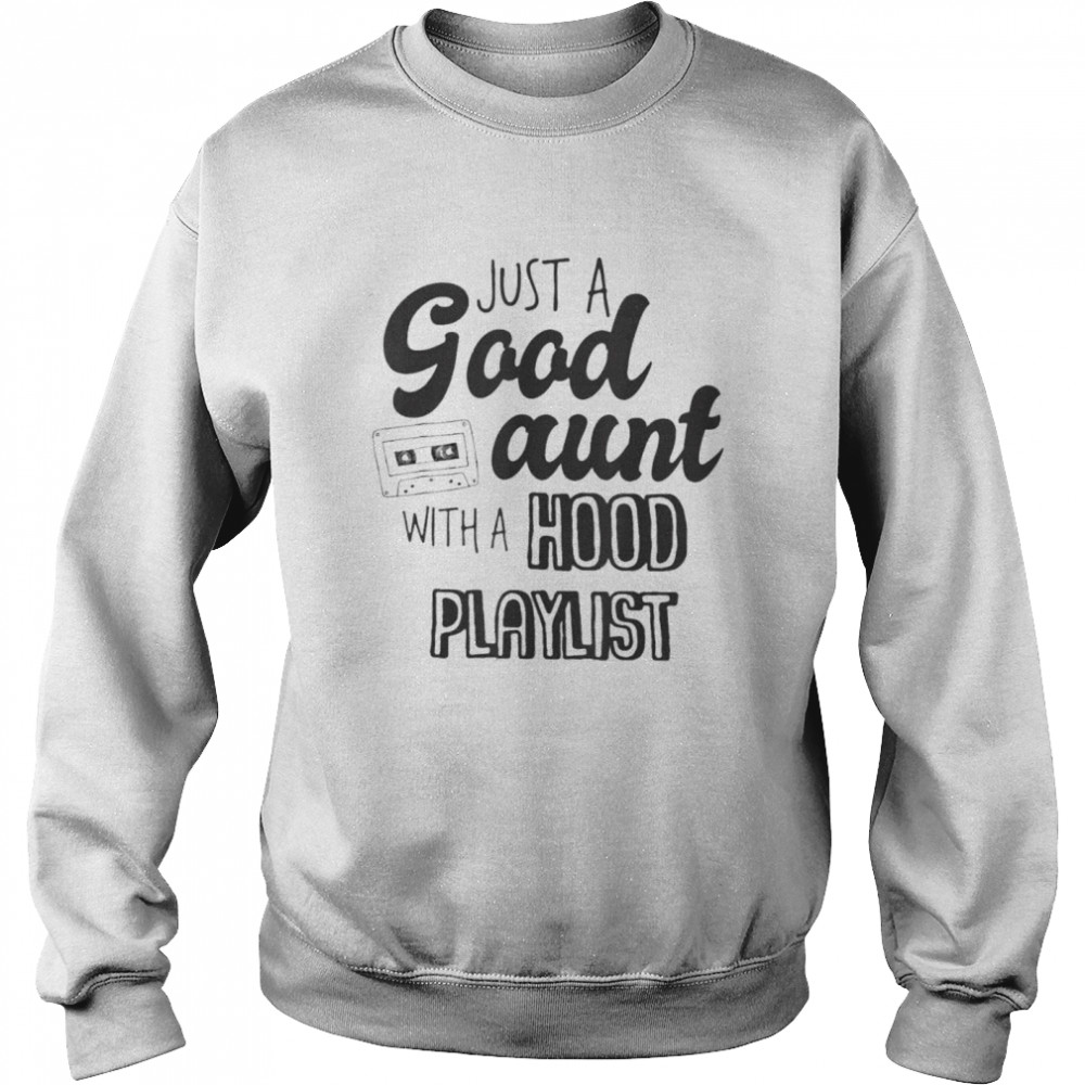 Just A Good Aunt With A Hood Playlist Shirt 3 » Cool Gifts for You - Mfamilygift Just A Good Aunt With A Hood Playlist Shirt 3