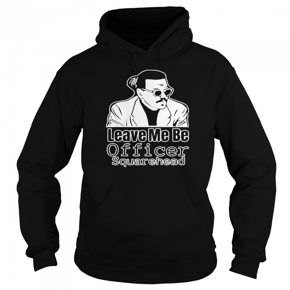 Leave Me Be Officer Square Head Court Shirt 4 » Cool Gifts for You - Mfamilygift Leave Me Be Officer Square Head Court Shirt 4