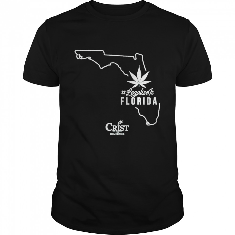 Legalizeit Florida Crist For Governor Shirt