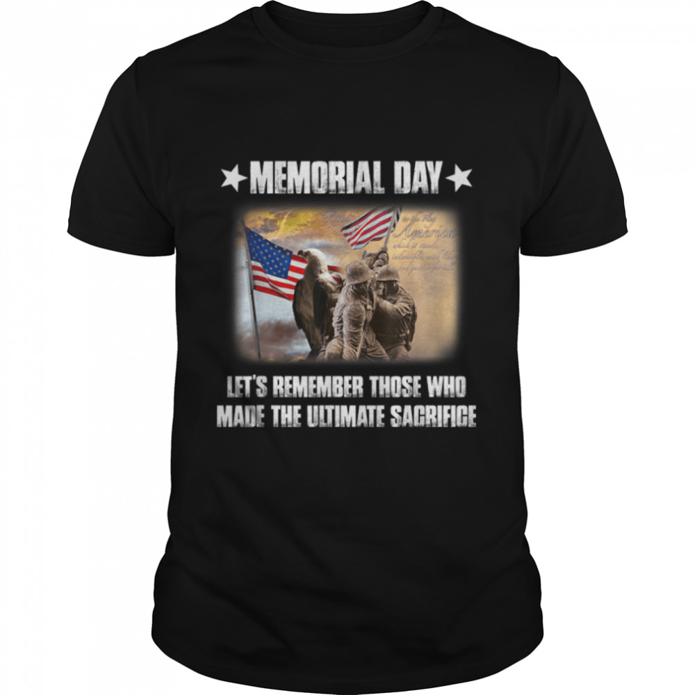 Memorial Day Let’S Remember Those Who Made The Ultimate T-Shirt B09zkz5bt2