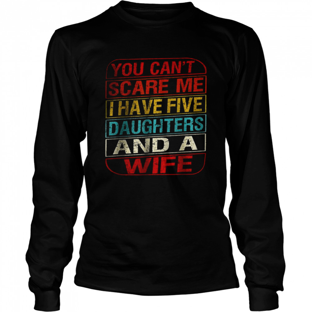 Mens You Can’T Scare Me I Have Five Daughters Wife Fathers Day T-Shirt 2 » Cool Gifts for You - Mfamilygift Mens You Can’T Scare Me I Have Five Daughters Wife Fathers Day T-Shirt 2