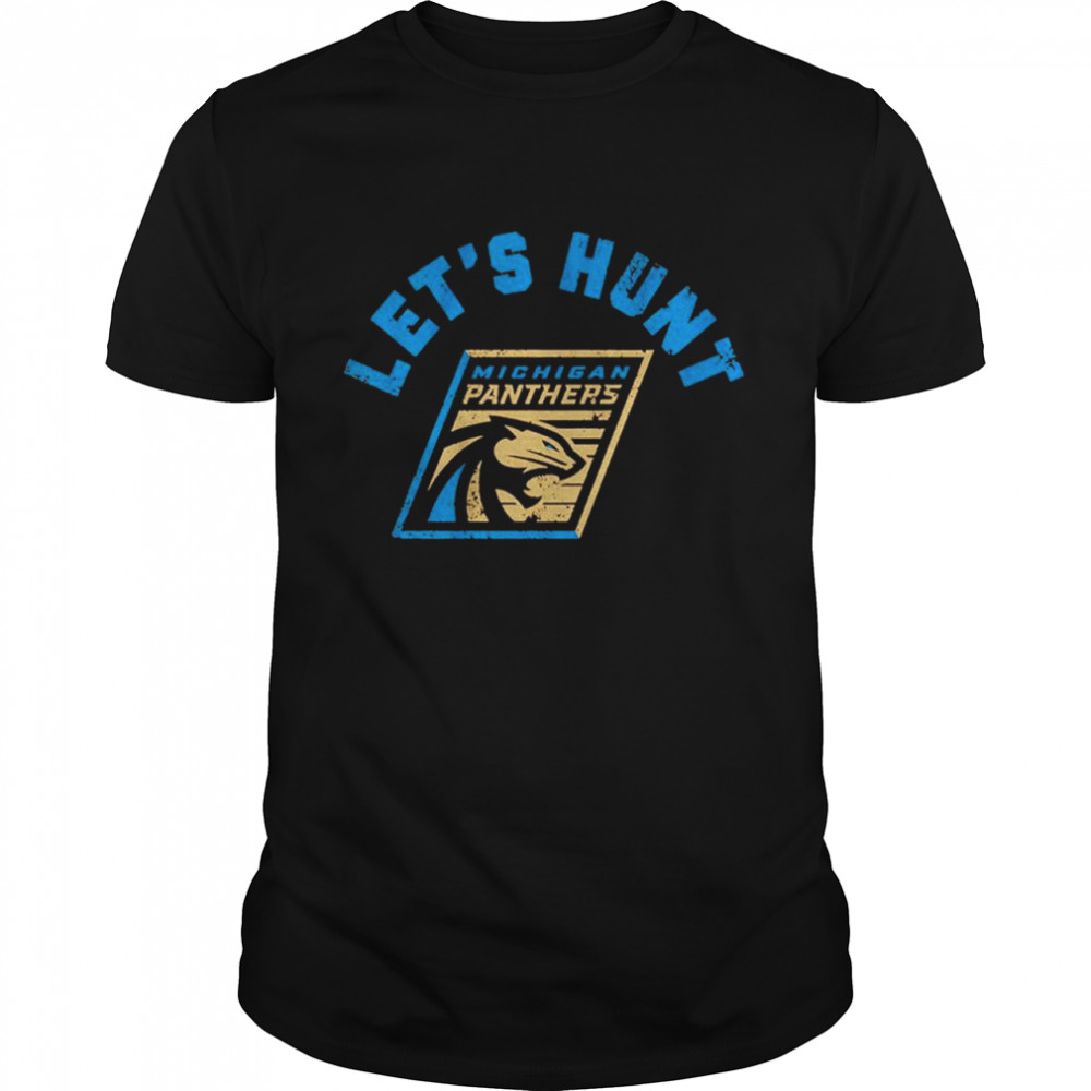 Michigan Panthers Let’S Hunt Shirt Michigan Panthers Let’S Hunt Shirt