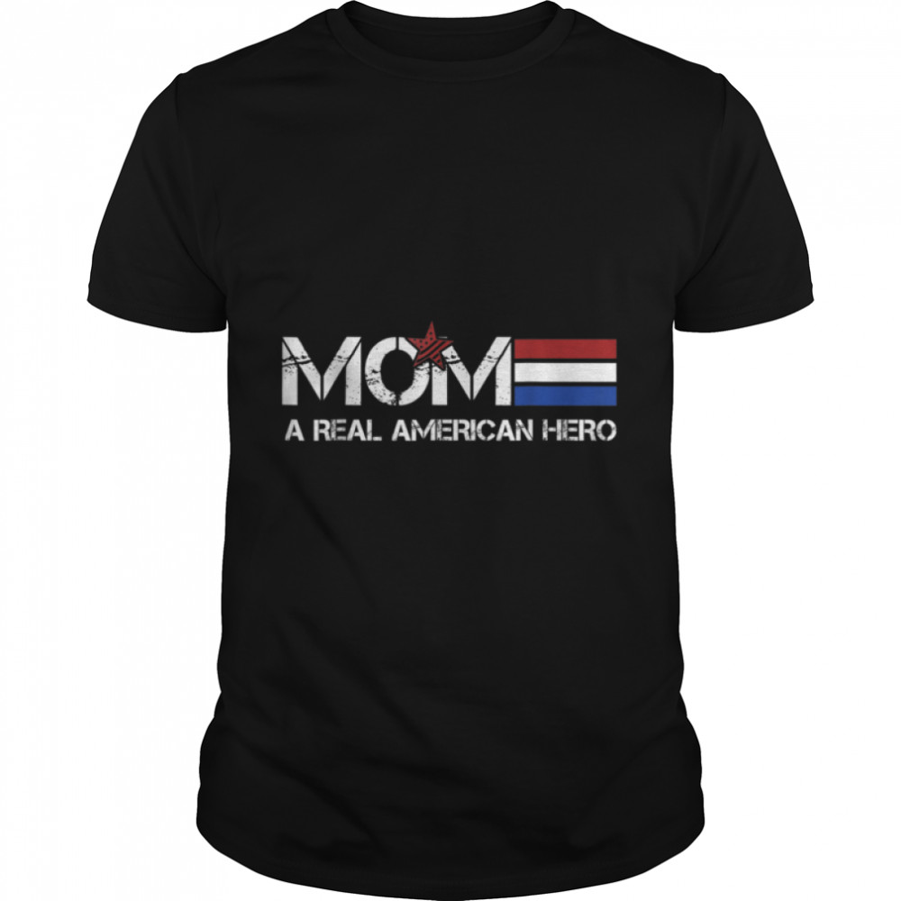 Mom A Real American Hero T-Shirt B09znqqysw