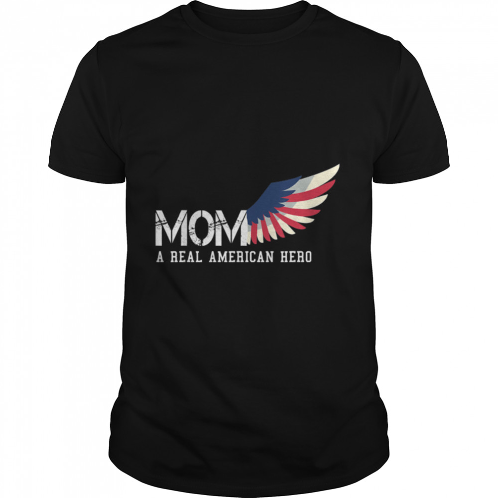Mom A Real American Hero T-Shirt B09zpc226p