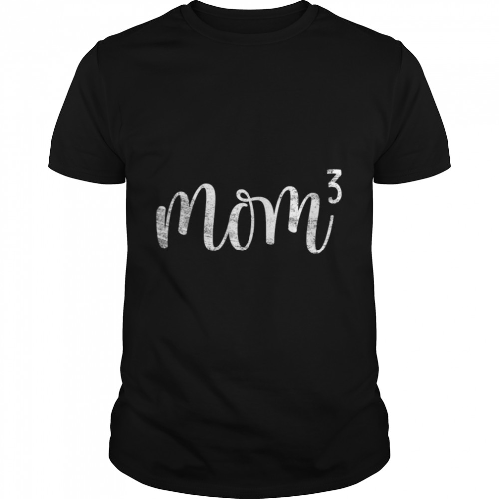Mom3 Mom Cubed Mother Of Three Mama Of 3 Gifts Mothers Day T-Shirt B09zdh9cvn