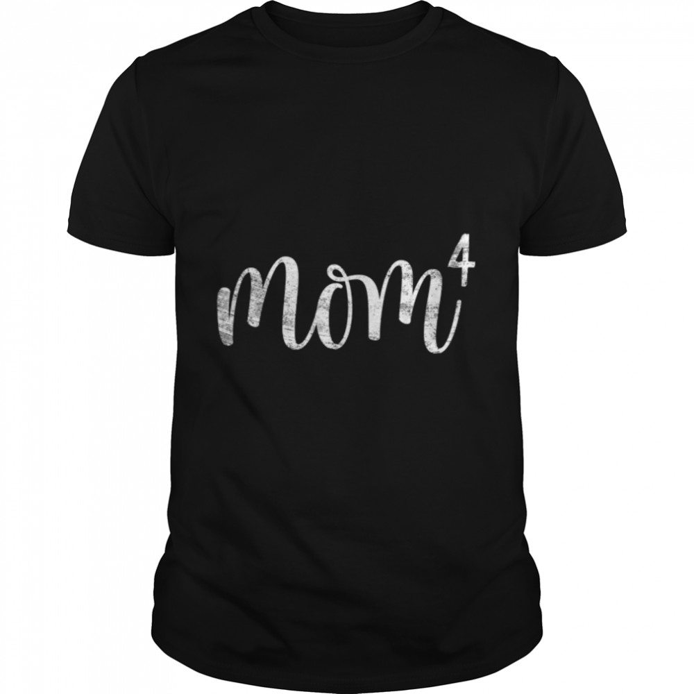 Mom4 Mom Of 4 Mother Of Four Kids Mama Gifts Mothers Day T-Shirt B09zdhfgtr