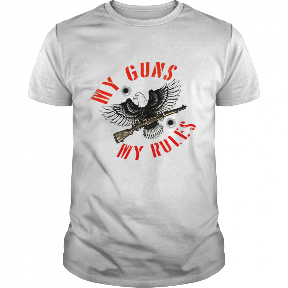 My Guns My Rules Eagle Shirt My Guns My Rules Eagle Shirt
