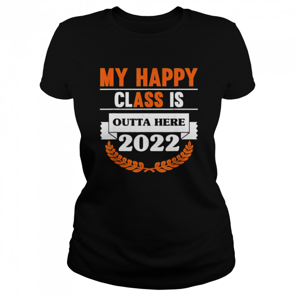 My Happy Class Is Outta Here 2022 Degree Grad Graduation Shirt 1 » Cool Gifts for You - Mfamilygift My Happy Class Is Outta Here 2022 Degree Grad Graduation Shirt 1