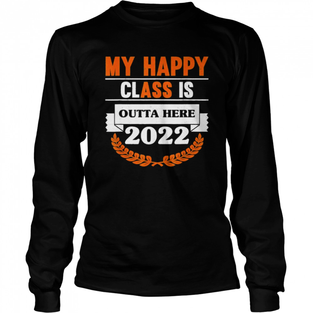 My Happy Class Is Outta Here 2022 Degree Grad Graduation Shirt 2 » Cool Gifts for You - Mfamilygift My Happy Class Is Outta Here 2022 Degree Grad Graduation Shirt 2