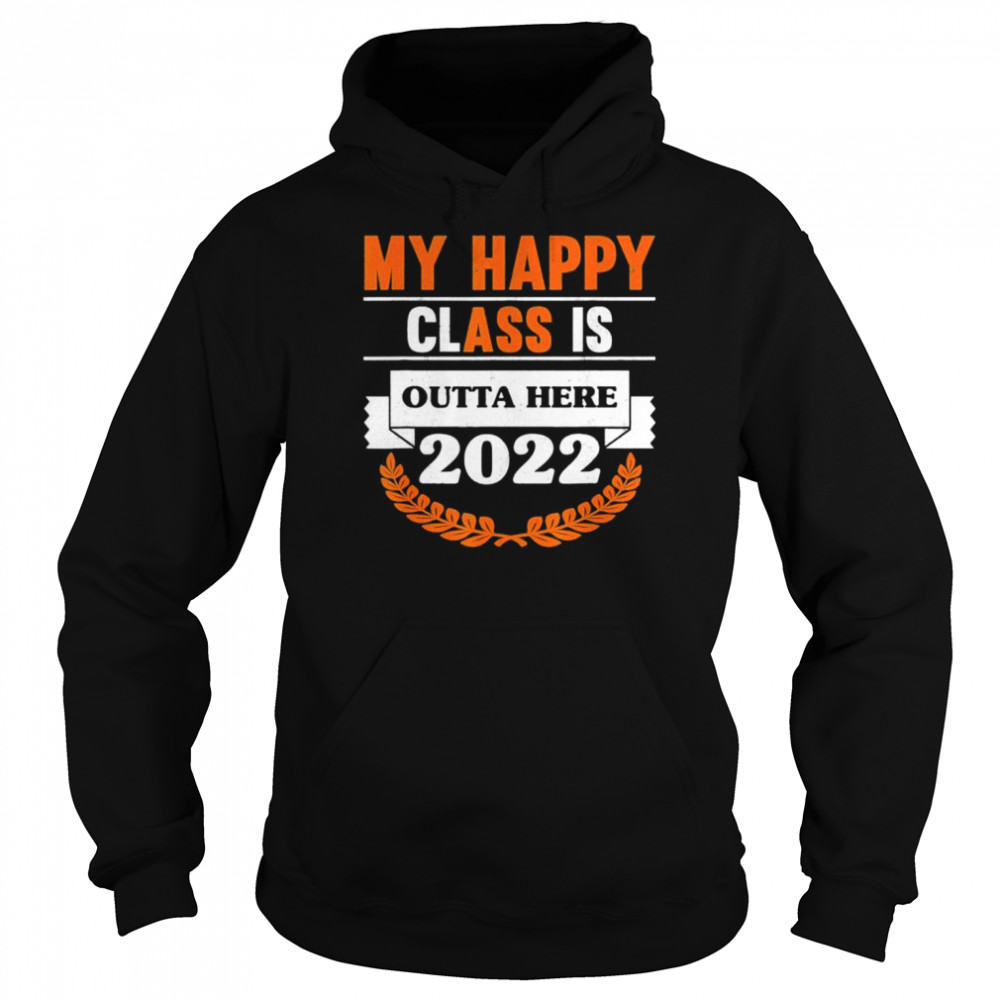 My Happy Class Is Outta Here 2022 Degree Grad Graduation Shirt 4 » Cool Gifts for You - Mfamilygift My Happy Class Is Outta Here 2022 Degree Grad Graduation Shirt 4