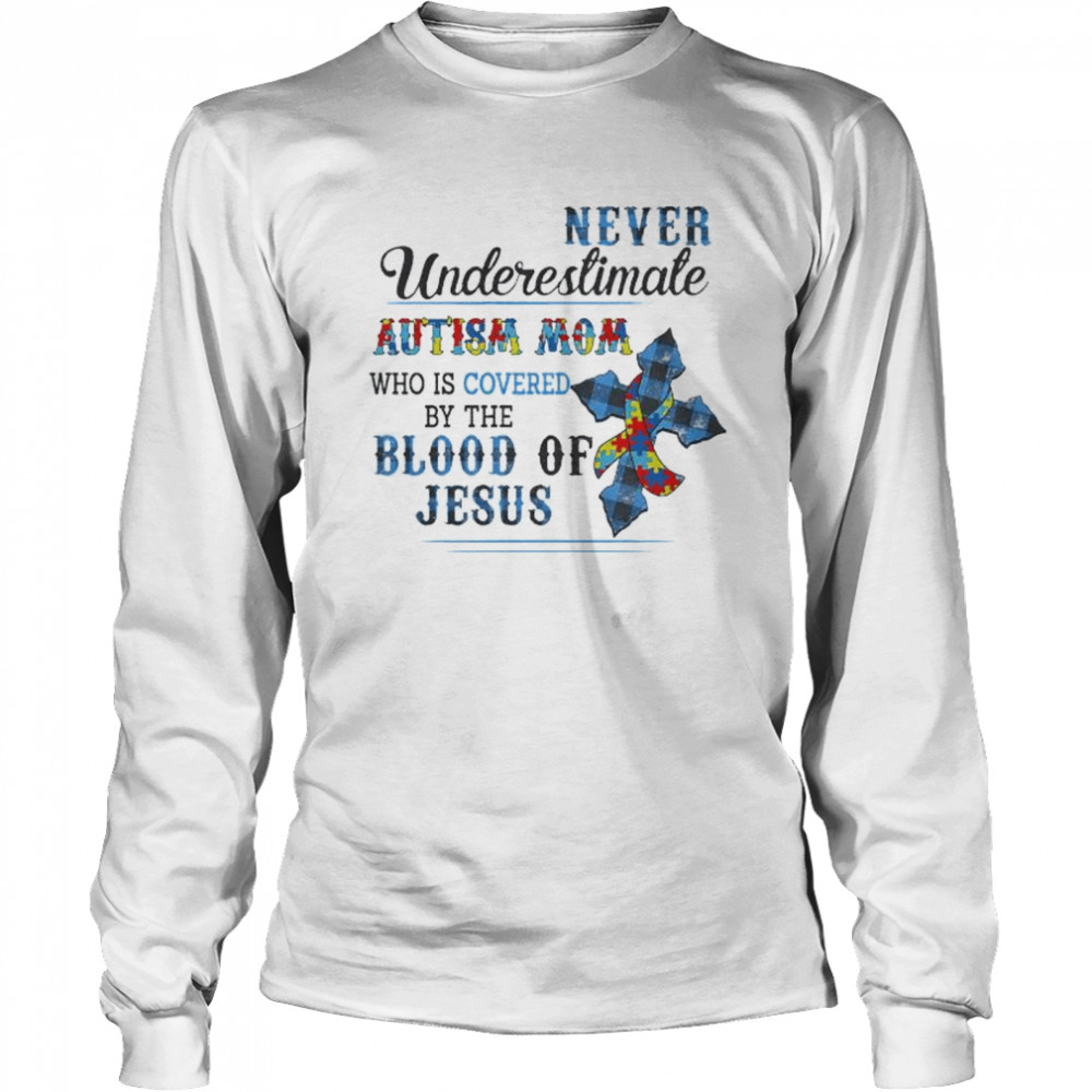 Never Underestimate Autism Awareness Mom Who Is Covered By The Blood Of Jesus Shirt 2 » Cool Gifts for You - Mfamilygift Never Underestimate Autism Awareness Mom Who Is Covered By The Blood Of Jesus Shirt 2