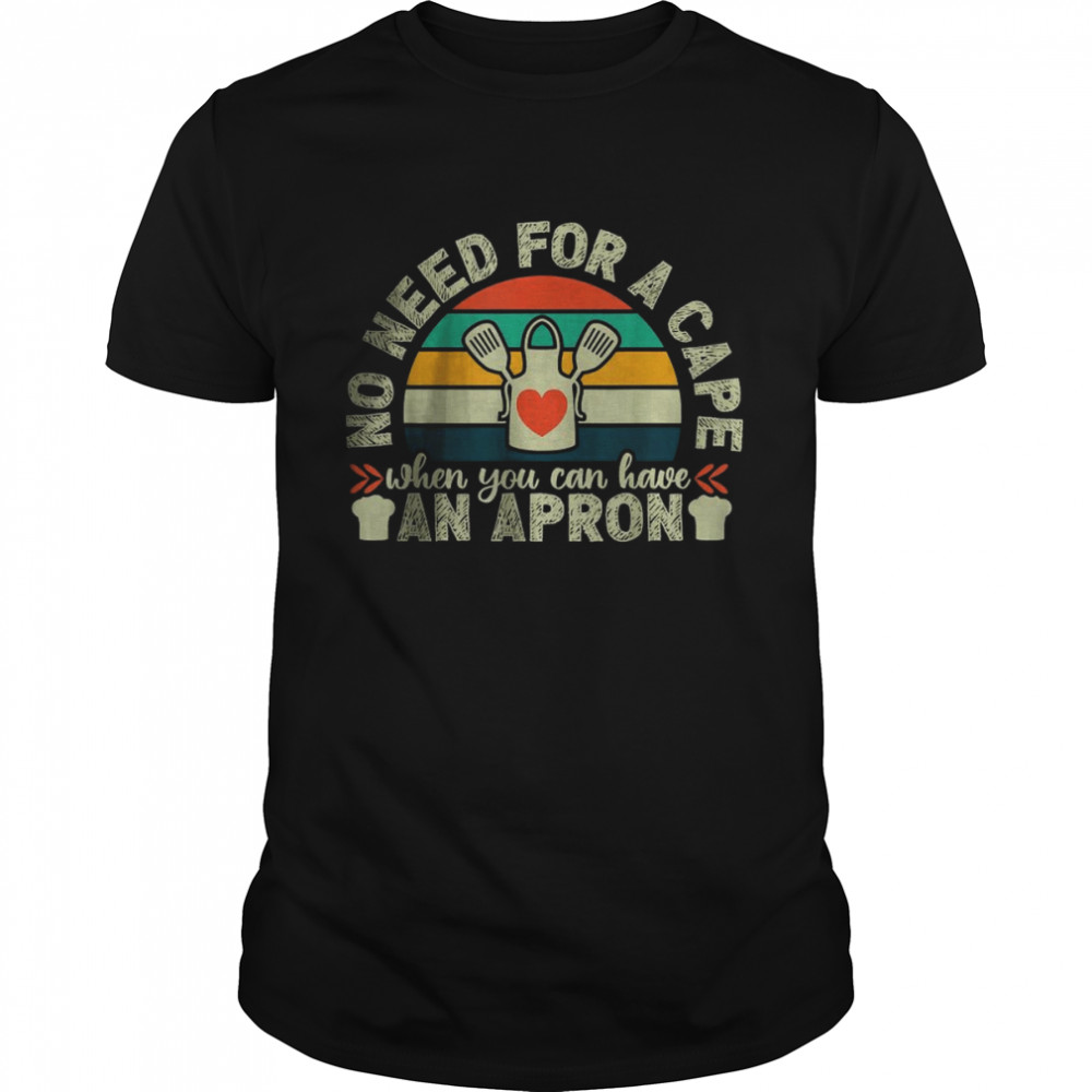 No Need For A Cape When You Can Have An Apron T-Shirt