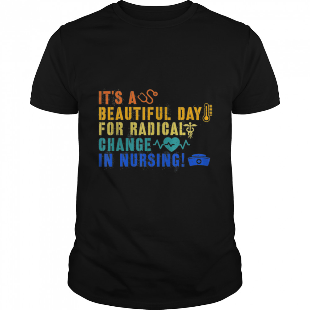 Nurse March 2022 It’S A Beautiful Day For A Radical Change T-Shirt B09zkw4yd6