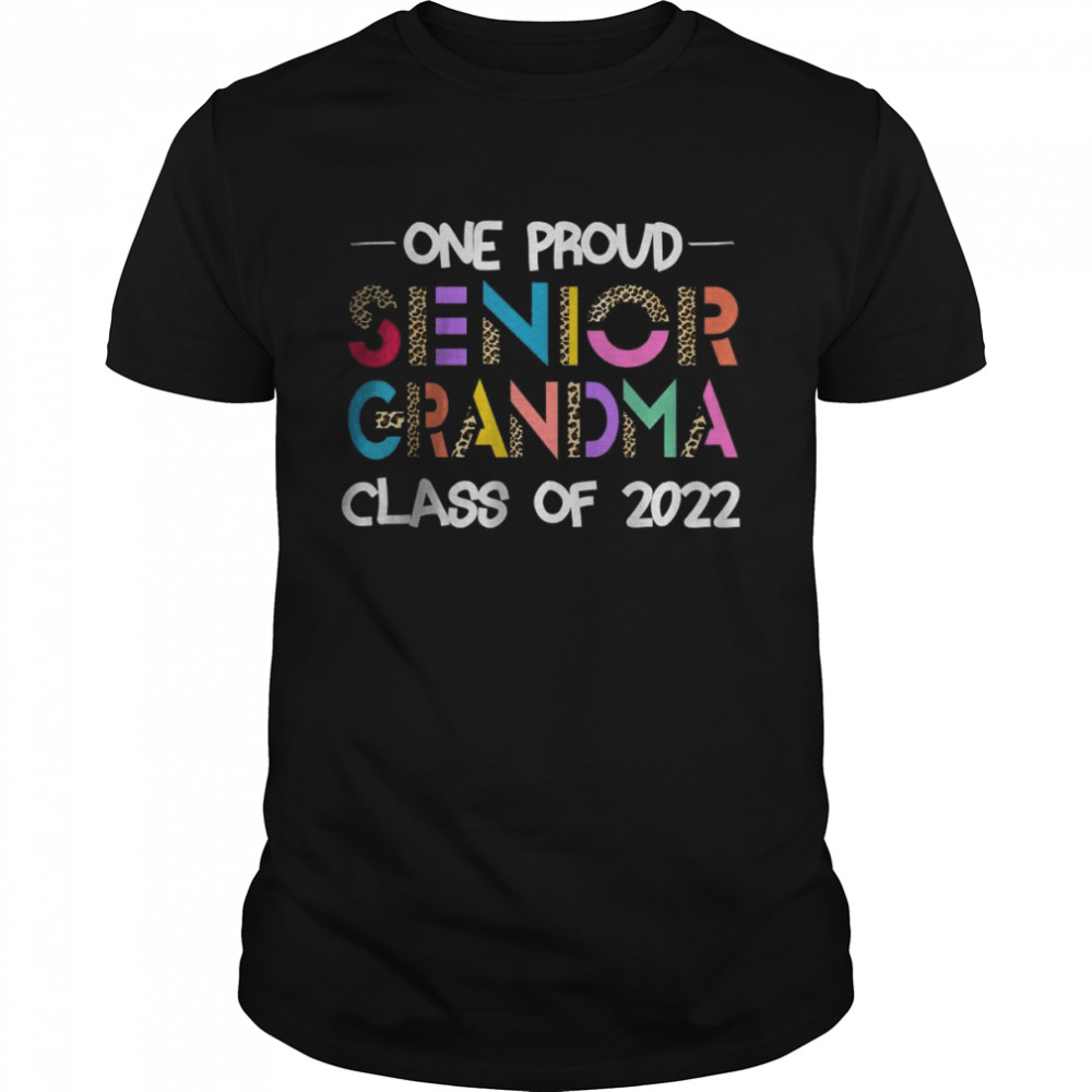 One Proud Senior Grandma Class Of 2022 ’22 Senior Grandma T-Shirt