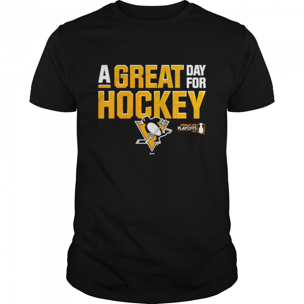 Pittsburgh Penguins 2022 Stanley Cup Playoffs A Great Day For Hockey Shirt