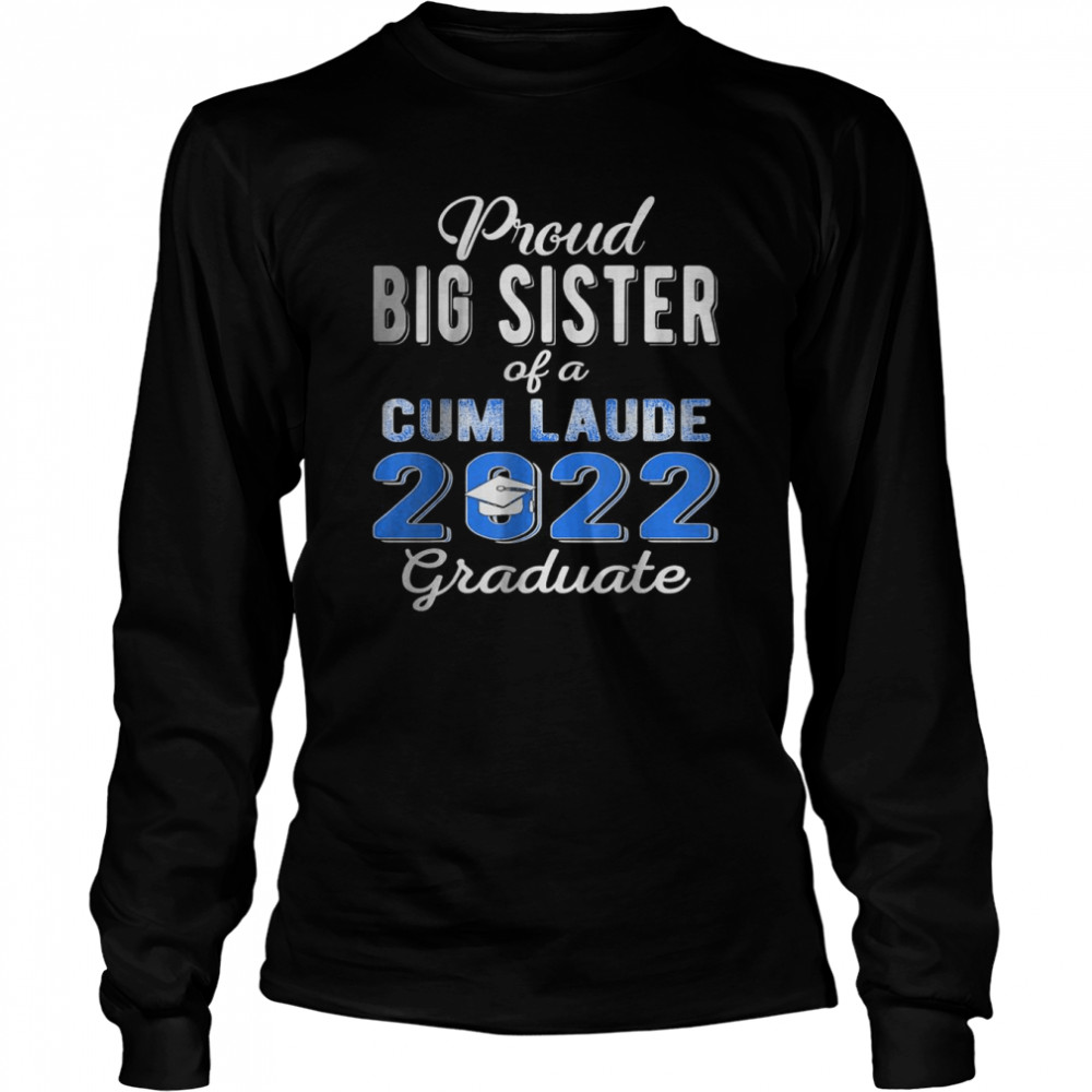 Proud Big Sister Of 2022 Cum Laude Graduate Class Of 2022 T-Shirt 2 » Cool Gifts for You - Mfamilygift Proud Big Sister Of 2022 Cum Laude Graduate Class Of 2022 T-Shirt 2