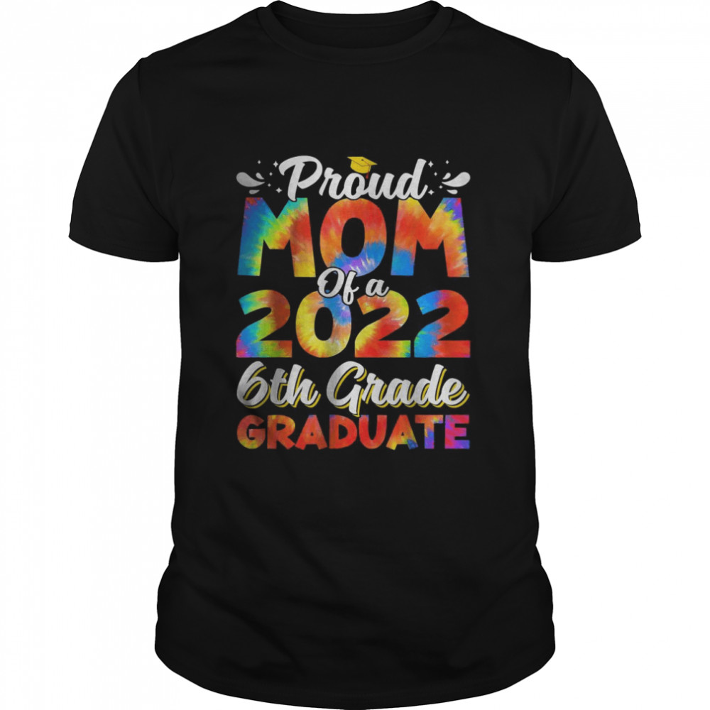 Proud Mom Of A 2022 6Th Grade Graduate T-Shirt