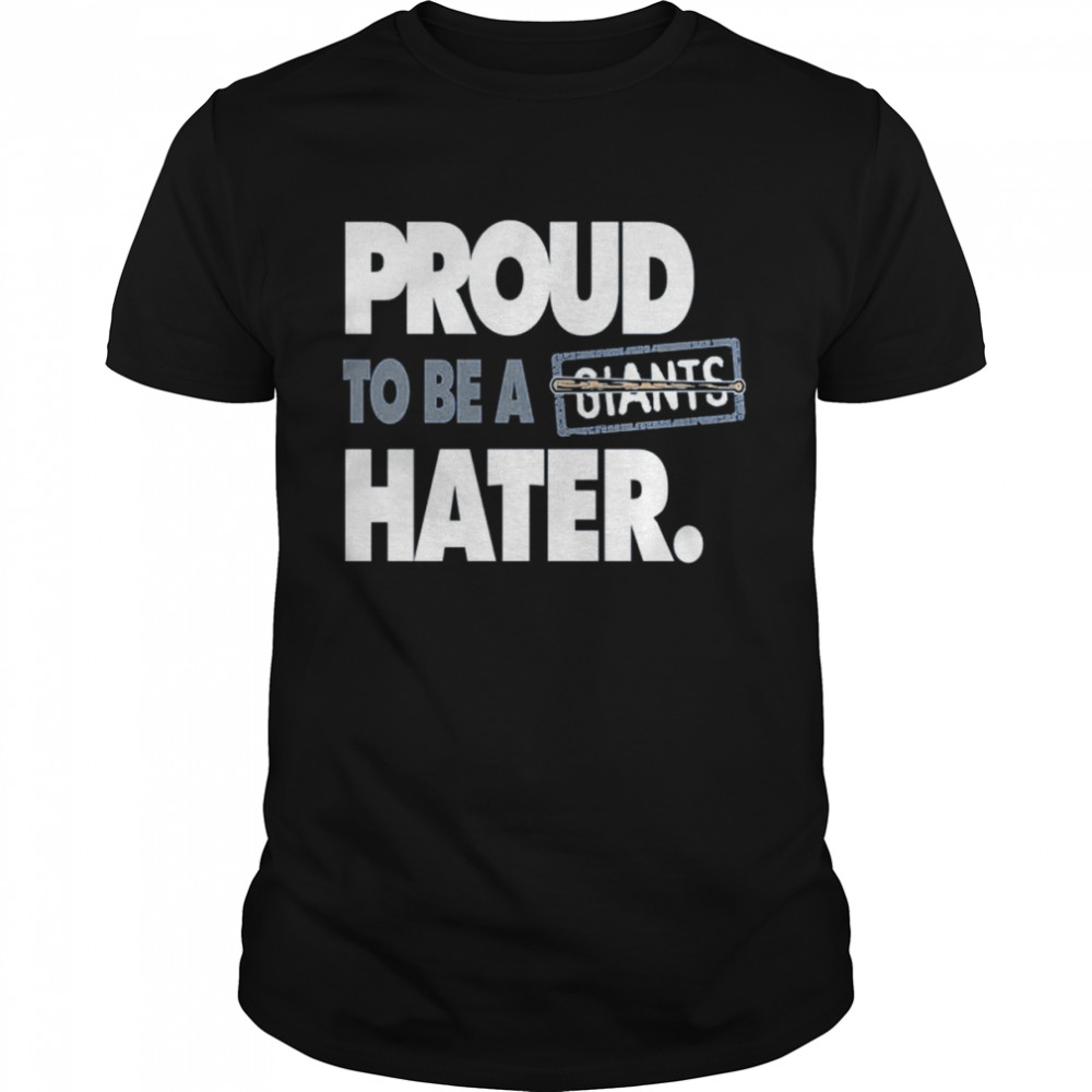 Proud To Be A Giants Hater Shirt