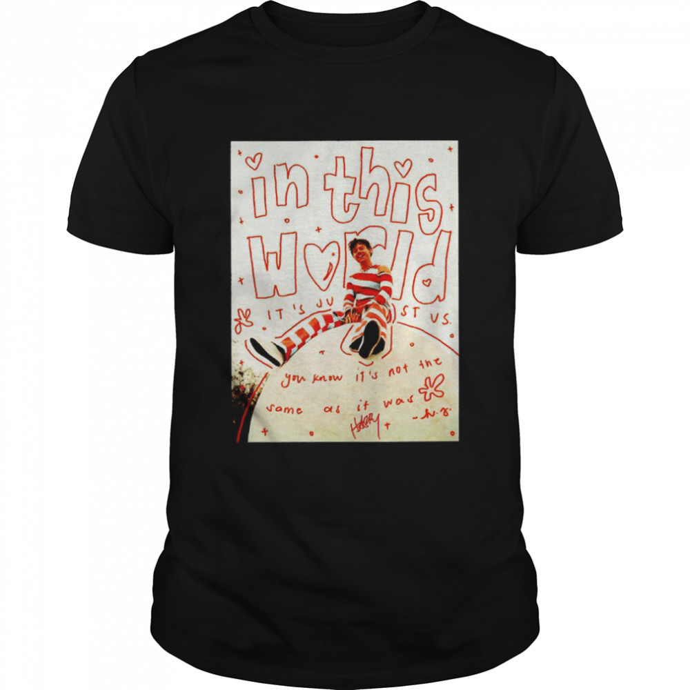 Harry Styles In This World It’S Just Us Shirt