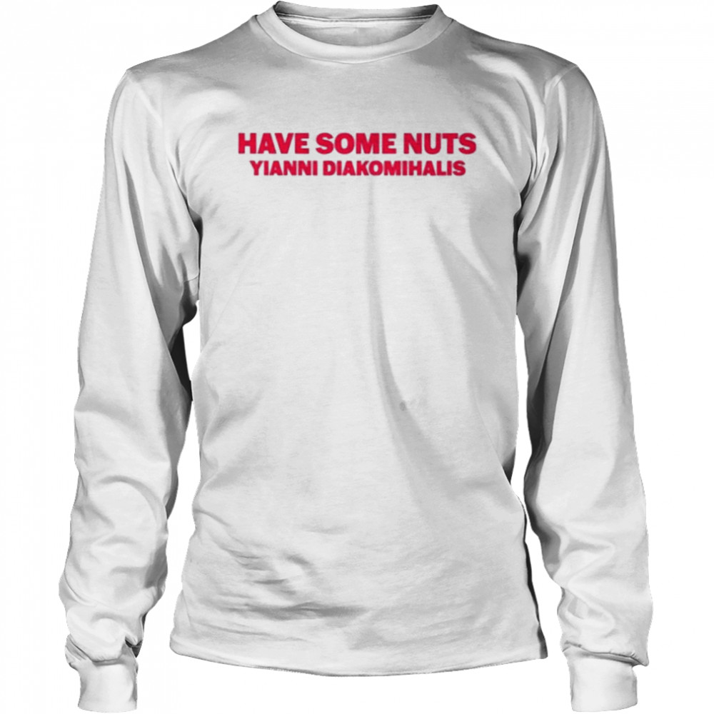 Have Some Nuts Yianni Diakomihalis Shirt 2 » Cool Gifts for You - Mfamilygift Have Some Nuts Yianni Diakomihalis Shirt 2