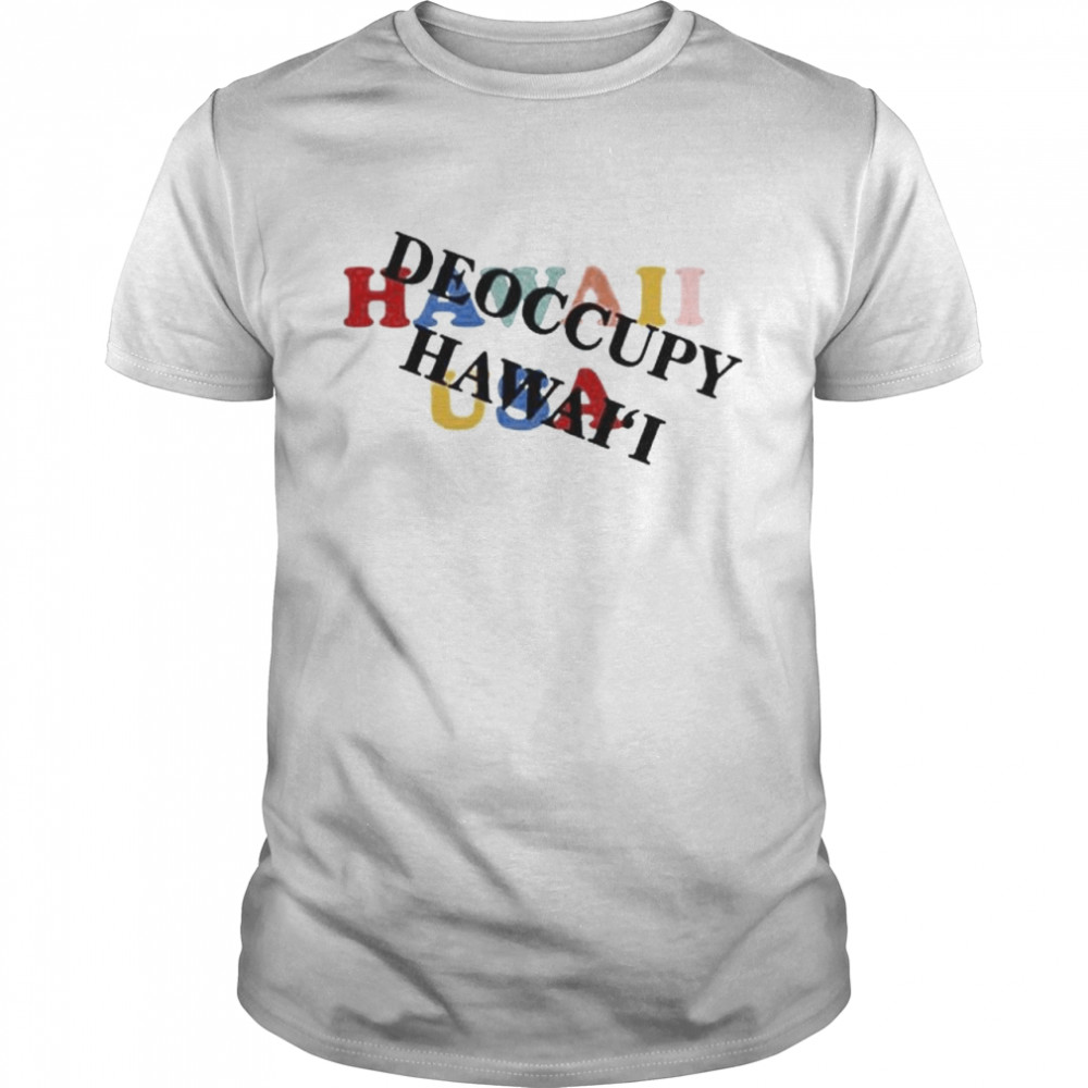 Hawaii Usa Deoccupy Hawai’I Shirt Hawaii Usa Deoccupy Hawai’I Shirt