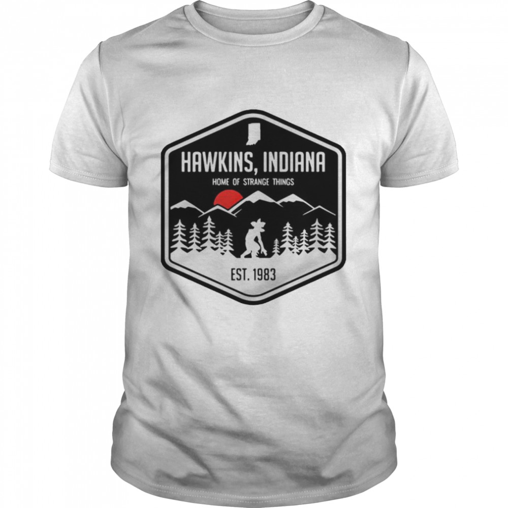 Hawkins Indiana Home Of Stranger Things Shirt Hawkins Indiana Home Of Stranger Things Shirt