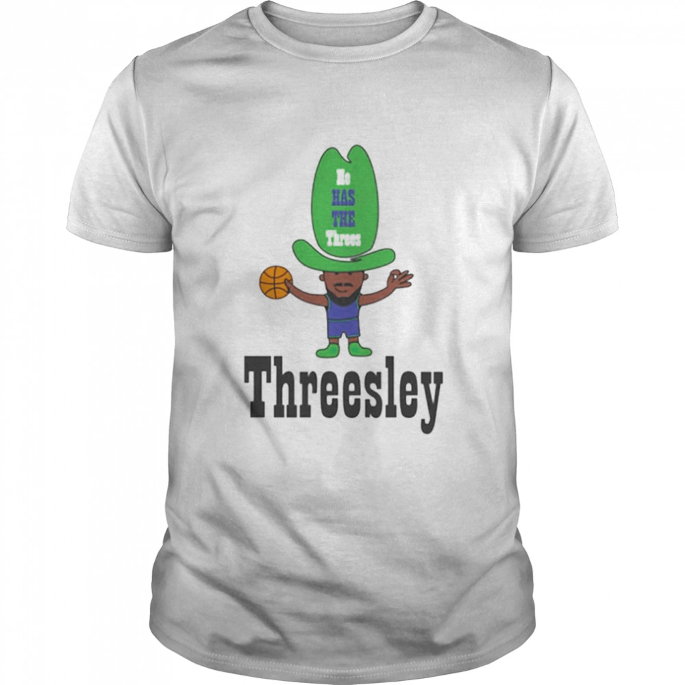 He Has The Threes Threesley Shirt He Has The Threes Threesley Shirt