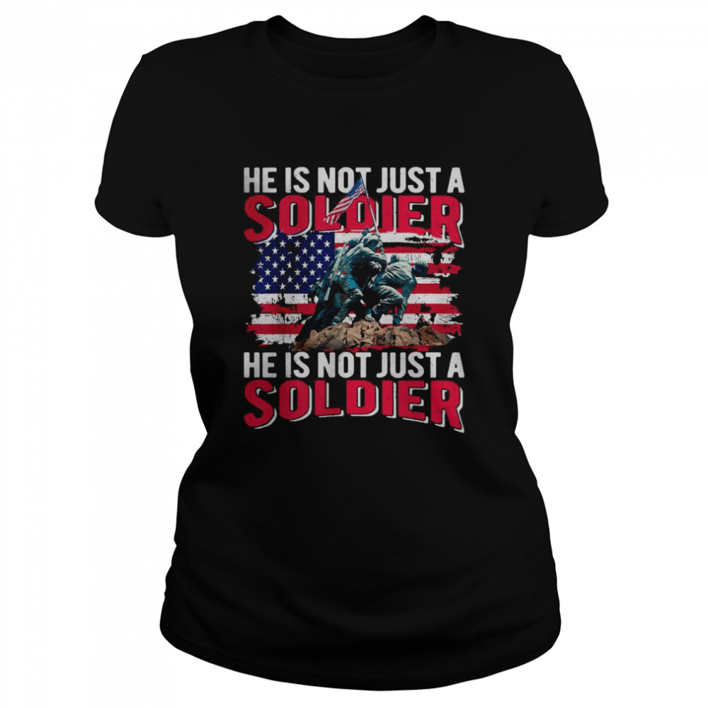 He Is Not Just A Soldier He Is Not Just A Soldier Shirt 1 » Cool Gifts for You - Mfamilygift He Is Not Just A Soldier He Is Not Just A Soldier Shirt 1